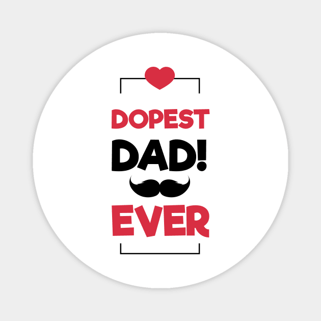 Dopest Dad Ever Magnet by rjstyle7